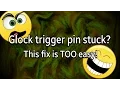 Glock trigger pin stuck This fix is too easy