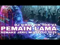 DJ VIRAL TIK TOK V3 PEMAIN LAMA🌴REMAKE JERIL MINJELLO 2025