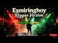 Esmiring hoy (Reggae Version)