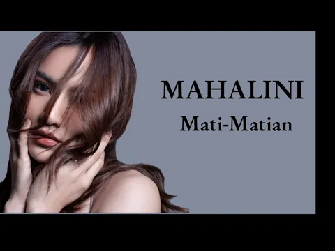 Download MP3 MAHALINI - MATI MATIAN ( VIDIO LIRIK ) LIRIK LAGU TERBARU