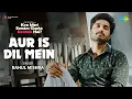 Download Lagu Aur Is Dil Mein | Kya Meri Sonam Gupta Bewafa Hai | Jassie Gill | Surbhi J | Rahul M | Kunaal V
