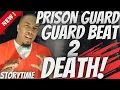 The prison guard was brutally beaten by inmates