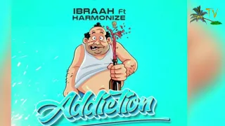  official audio ibraah ft harmonize addiction