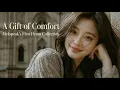 A Gift of Comfort 1-Hour Peaceful K-Soul Hymns Playlist Melopeak s Collection