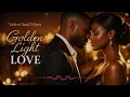 Gentle R&B Soul | Golden Light Love – Tender Slow Jams for Late Night Vibes