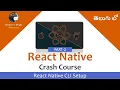 React Native Crash Course Part-2 React Native CLI Setup in Telugu