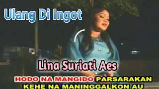 Download ULANG DI INGOT - Lagu Tapsel - LINA SURIATI AES MP3