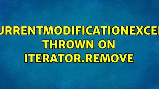 ConcurrentModificationException thrown on iterator remove 2 Solutions