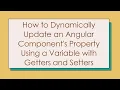 How to Dynamically Update an Angular Component s Property Using a Variable with Getters and Setters