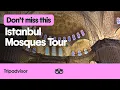 Why You Shouldn t Miss an Istanbul Mosques Tour