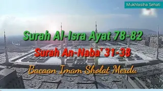 Download Bacaan Imam Shalat Merdu, Surah Al-Isra ayat 78-82 dan Surah An-Naba ayat 31-38. MP3