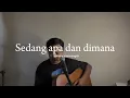 SEDANG APA DAN DIMANA - Sammy simorangkir (Cover ahdanwahyudin)
