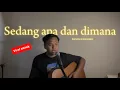 Download Lagu SEDANG APA DAN DIMANA - Sammy simorangkir (Cover ahdanwahyudin)