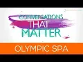 Conversations That Matter - Olympic Spa
