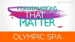 Conversations That Matter - Olympic Spa