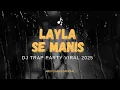 Download Lagu 💥 DJ LAYLA SE MANIS 2025 | Remix TRAP VIRAL TikTok \u0026 YouTube! Bass Nya Gila Parah! 🎧🔥