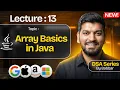 Lecture 13 Arrays in Java DSA Series by Babbar