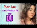 Download Lagu MAR JAU TERI MOHABAT M  Song Remix DJ  !! Hard Bass \u0026 Vibration Mix !! Hard Dholki MIX !! DJ Shubham
