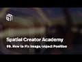 09 How to Fix Position Spatial Creator Academy