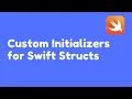 Custom Initializers for Swift Structs