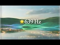 Lagu 639 Hz | Música para Armonizar Relaciones y Calma Interior