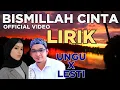 Download Lagu BISMILLAH CINTA - UNGU \u0026 LESTI (OFFICIAL LIRIK VIDEO)