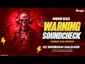 Download Lagu Warning Soundcheck ( Horrible Bass Edition ) Dj Shubham Haldaur