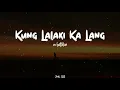 Ex Battalion - Kung lalaki ka lang (lyrics)