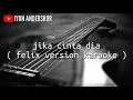 Download Lagu Jika cinta dia ( felix version karaoke lirik )