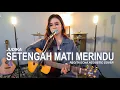 Download Lagu SETENGAH MATI MERINDU - JUDIKA (COVER BY REGITA ECHA)