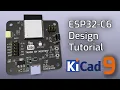 KiCad 9 - Complete step by step guide and tutorial on a multiprotocol ESP32-C6 4 layer testboard