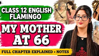 MY MOTHER AT SIXTY SIX CLASS 12 EXPLANATION