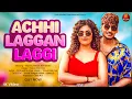 Lagu Achhi Laggan Laggi : Mannu Pahari | Tarun Panchal | Kirti Sirohi | New Haryanvi Songs Haryanavi 2025