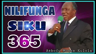NILIFUNGA SIKU 365 MWAKA MZIMA ASKOFU MOSES KULOLA 