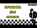 Download Lagu KU TAK BISA - SLANK || REGGAE SKA VERSION [video lirik]