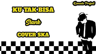 Download KU TAK BISA - SLANK || REGGAE SKA VERSION [video lirik] MP3