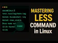 Mastering the less command in Linux you need to know this