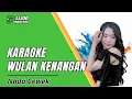 Lagu KARAOKE WULAN KENANGAN - NADA CEWEK || VERSI DANGDUT SLOW || IJJOO PRODUCTION