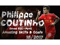 Download Lagu Philippe Coutinho ► Dread Pitt - Pyro || Amazing Skills \u0026 Goals 16/2017 ||720p