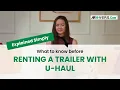What to Know Before Renting a U-Haul Trailer for Your Move