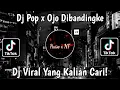 Lagu DJ POP X OJO DIBANDINGKE TERBARU VIRAL TIKTOK 2022