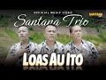 Download Lagu Santana Trio - Loas Au Ito (Official Music Video) Lagu Batak Terbaru 2024