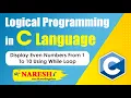 Display Even Numbers from 1 to 10 using While Loop Logical Programming in C Naresh IT