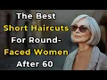 5 Short Haircuts for Round-Faced Women After 60 That Actually Flatter