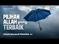 Download Lagu Kajian Tematik: Pilihan Allah yang Terbaik - Ustadz Maududi Abdullah Lc