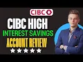 Cibc High Interest Savings Account Review 2025 WATCH BEFORE USING