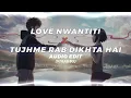 Lagu Love Nwantiti X Tujhme Rab Dikhta Hai - Ckay and Roop Kumar Rathod (Audio edit) • Vixauds