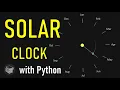 Coding a Solar Clock - Python Calendar Clock