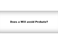 Does a Will Avoid Probate in Florida No Here s Why