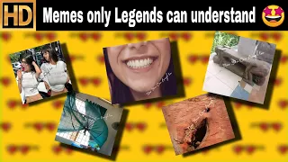Funny memes only Legends can understand